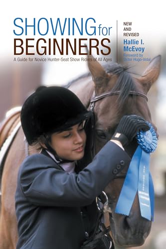 Stock image for Showing for Beginners : A Guide for Novice Hunter-Seat Show Riders of All Ages for sale by Better World Books