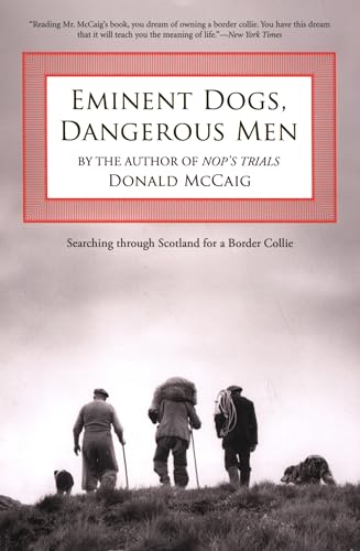 Imagen de archivo de Eminent Dogs, Dangerous Men: Searching Through Scotland For A Border Collie a la venta por BooksRun