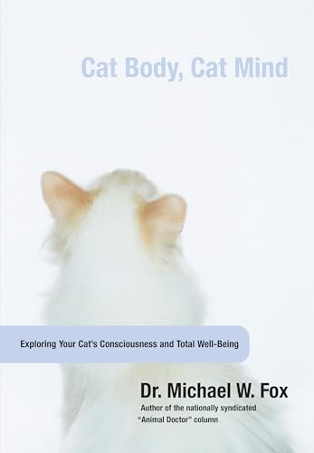 Beispielbild fr Cat Body, Cat Mind : Exploring Your Cat's Consciousness and Total Well-Being zum Verkauf von Better World Books