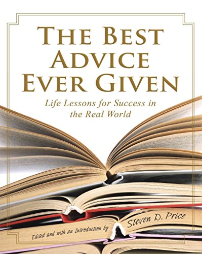 Beispielbild fr The Best Advice Ever Given: Life Lessons for Success In the Real World (1001) zum Verkauf von SecondSale