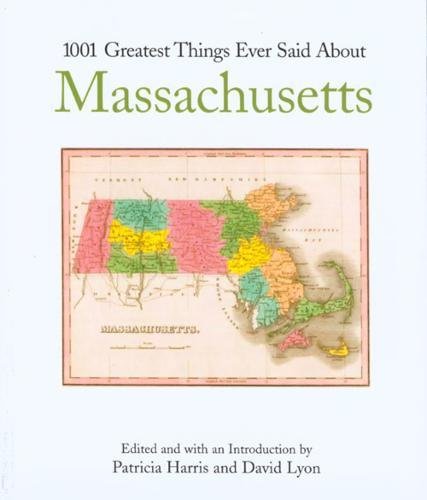 1001 Greatest Things Ever Said About Massachusetts (9781599210964) by Harris, Pat; Lyon, David