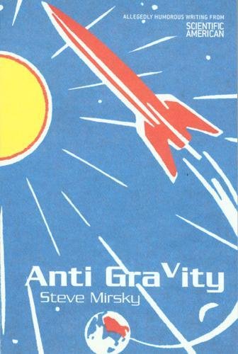 Stock image for Anti Gravity : The Best Humor Columns from Scientific American for sale by Better World Books