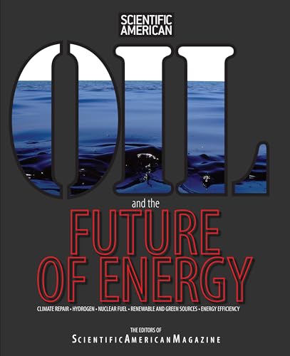 9781599211176: Oil and the Future of Energy: Climate Repair * Hydrogen * Nuclear Fuel * Renewable And Green Sources * Energy Efficiency