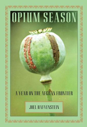 9781599211312: Opium Season: A Year on the Afghan Frontier