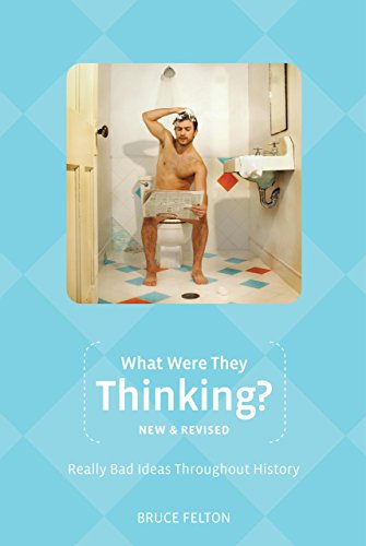 Stock image for What Were They Thinking?: Really Bad Ideas Throughout History for sale by Granada Bookstore,            IOBA