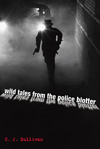 Stock image for Wild Tales from the Police Blotter for sale by Blue Vase Books