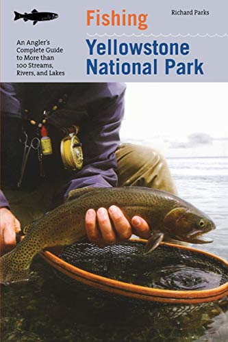 Beispielbild für Fishing Yellowstone National Park: An Anglers Complete Guide To More Than 100 Streams, Rivers, And Lakes (Regional Fishing Series) zum Verkauf von Zoom Books Company