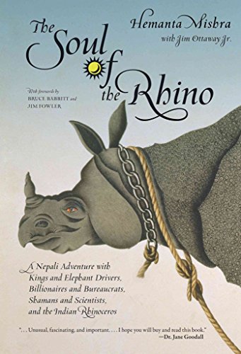 Beispielbild fr The Soul of a Rhino : A Nepali Adventure with Kings and Elephant Drivers, Billionaires, and Bureaucrats, Shamans and Scientists, and the Indian Rhinoceros zum Verkauf von Better World Books