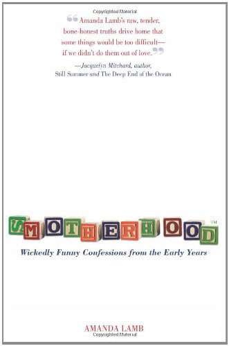 Smotherhood: Wickedly Funny Confessions from the Early Years (9781599212081) by Lamb, Amanda