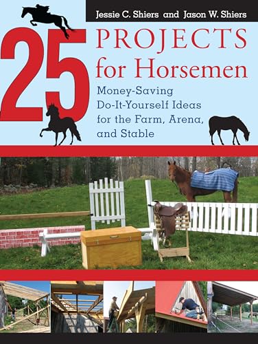 Beispielbild fr 25 Projects for Horsemen: Money Saving, Do-It-Yourself Ideas For The Farm, Arena, And Stable zum Verkauf von HPB-Diamond