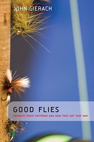 Stock image for Good Flies: Favorite Trout Patterns and How They Got That Way for sale by ThriftBooks-Dallas