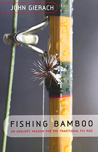 9781599212173: Fishing Bamboo: An Angler's Passion for the Traditional Fly Rod