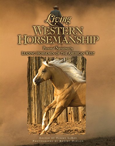 Stock image for Living Western Horsemanship: Personal Narratives by Leading Horsemen of the American West for sale by Michael Patrick McCarty, Bookseller