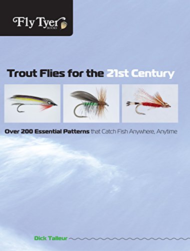 Trout Flies for the 21st Century: Over 200 Essential Patterns That Catch Fish Anywhere, Anytime (...