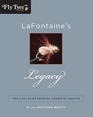 LaFontaine's Legacy: The Last Flies from an American Master (Fly Tyer Books)