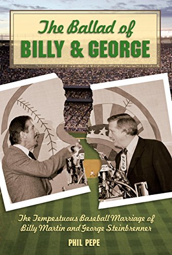 Stock image for The Ballad of Billy and George: The Tempestuous Baseball Marriage of Billy Martin and George Steinbrenner for sale by SecondSale