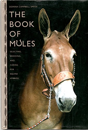 9781599212838: The Book of Mules: Selecting, Breeding, And Caring For Equine Hybrids