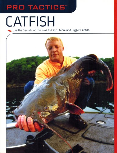9781599213019: Pro Tactics™: Catfish: Use the Secrets of the Pros to Catch More and Bigger Catfish