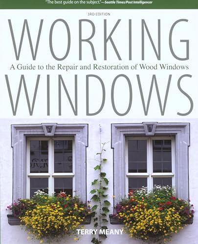 Stock image for Working Windows, 3rd: A Guide to the Repair and Restoration of Wood Windows for sale by HPB Inc.