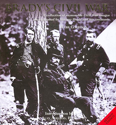 9781599213156: Brady's Civil War: A Collection of Memorable Civil War Images Photographed by Matthew Brady and His Assistants
