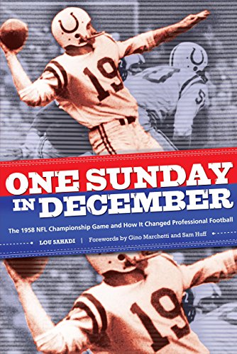 Beispielbild fr One Sunday in December: The 1958 NFL Championship Game and How It Changed Professional Football zum Verkauf von Wonder Book