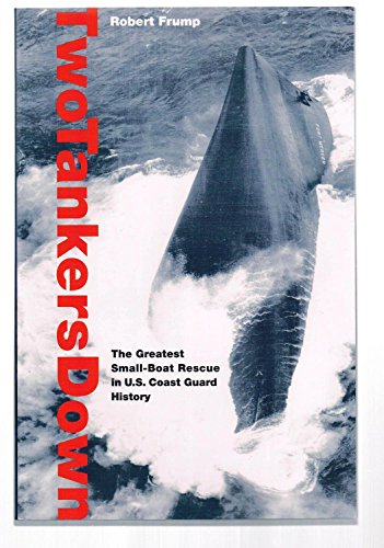Stock image for Two Tankers Down: The Greatest Small-Boat Rescue In U.S. Coast Guard History for sale by SecondSale