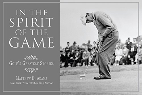 In the Spirit of the Game: Golf's Greatest Stories (9781599213453) by Adams, Matthew E.