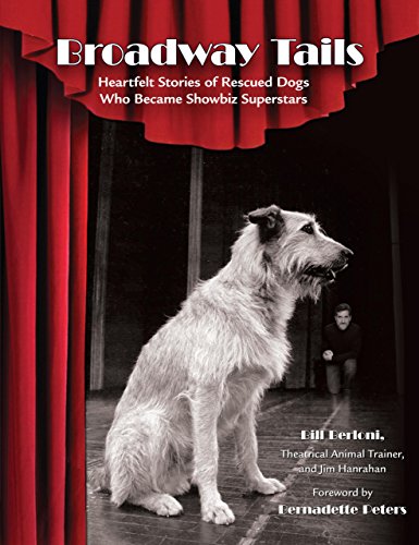 Stock image for Broadway Tails: Heartfelt Stories of Rescued Dogs Who Became Showbiz Superstars for sale by Cassidy's  Bookstore