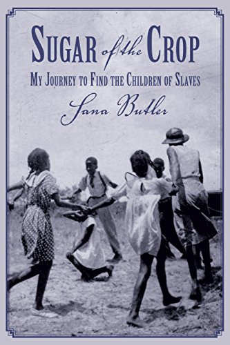 9781599213750: Sugar of the Crop: My Journey to Find the Children of Slaves