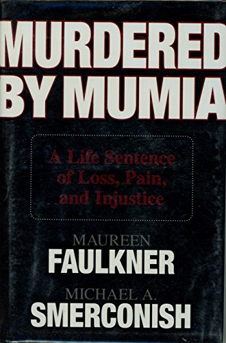 Imagen de archivo de Murdered by Mumia: A Life Sentence of Loss, Pain, and Injustice a la venta por Gulf Coast Books