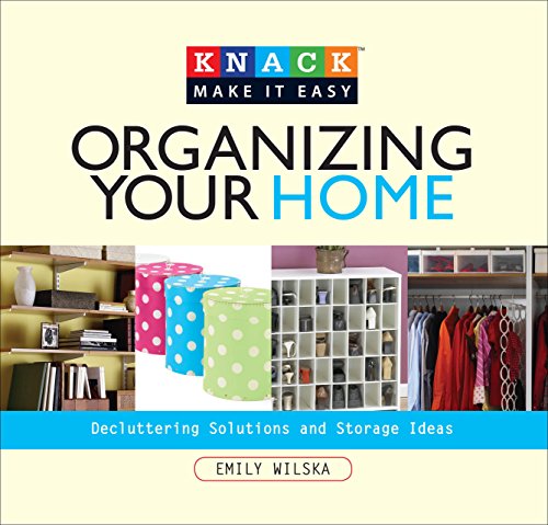 Stock image for Knack Organizing Your Home: Decluttering Solutions and Storage Ideas (Knack: Make It easy) for sale by Ergodebooks