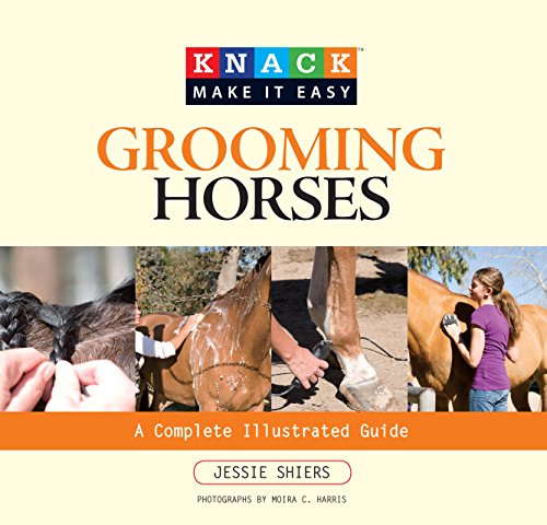 Stock image for Knack Grooming Horses: A Complete Illustrated Guide (Knack: Make It easy) for sale by Ergodebooks