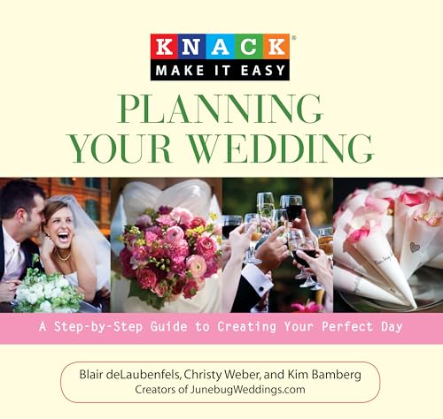 Stock image for Knack Planning Your Wedding : A Step-by-Step Guide to Creating Your Perfect Day for sale by Better World Books