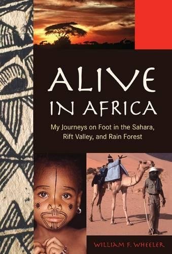 Beispielbild fr Alive in Africa: My Journeys on Foot in the Sahara, Rift Valley, and Rainforest zum Verkauf von Half Price Books Inc.