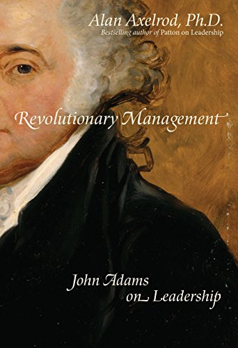 Revolutionary Management John Adams on Leadership