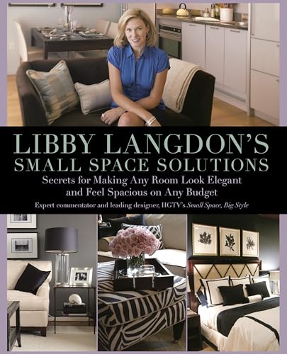 9781599214245: Libby Langdon's Small Space Solutions: Secrets For Making Any Room Look Elegant And Feel Spacious On Any Budget