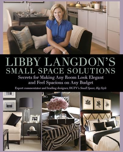 Imagen de archivo de Libby Langdon's Small Space Solutions: Secrets For Making Any Room Look Elegant And Feel Spacious On Any Budget a la venta por Gulf Coast Books
