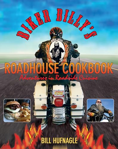 Stock image for Biker Billy's Roadhouse Cookbook : Adventures in Roadside Cuisine for sale by Better World Books: West