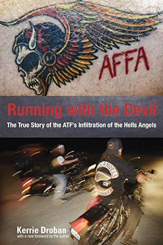 Imagen de archivo de Running with the Devil: The True Story Of The Atf's Infiltration Of The Hells Angels a la venta por HPB-Diamond