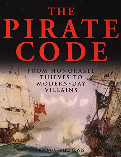The Pirate Code: From Honorable Thieves to Modern-Day Villains (9781599214559) by Lewis, Brenda Ralph