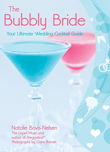 Stock image for The Bubbly Bride: Your Ultimate Wedding Cocktail Guide for sale by HPB-Red