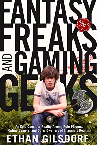 Stock image for Fantasy Freaks and Gaming Geeks: An Epic Quest for Reality Among Role Players, Online Gamers, and Other Dwellers of Imaginary Realms for sale by Ergodebooks