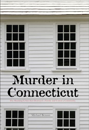 9781599214955: Murder in Connecticut: The Shocking Crime That Destroyed A Family And United A Community