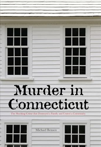 9781599214955: Murder in Connecticut: The Shocking Crime That Destroyed a Family and United a Community