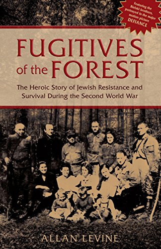 Imagen de archivo de Fugitives of the Forest : The Heroic Story of Jewish Resistance and Survival During the Second World War a la venta por Better World Books