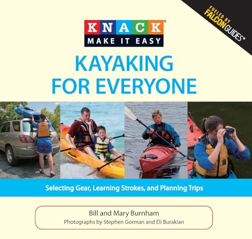 Beispielbild fr Knack Kayaking for Everyone : Selecting Gear, Learning Strokes, and Planning Trips zum Verkauf von Better World Books