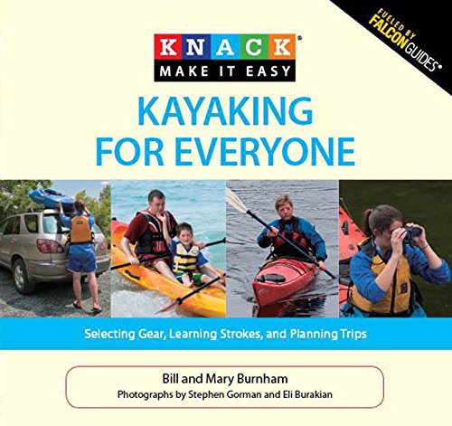 9781599215099: Falcon Guide Kayaking for Everyone: Selecting Gear, Learning Strokes, and Planning Trips
