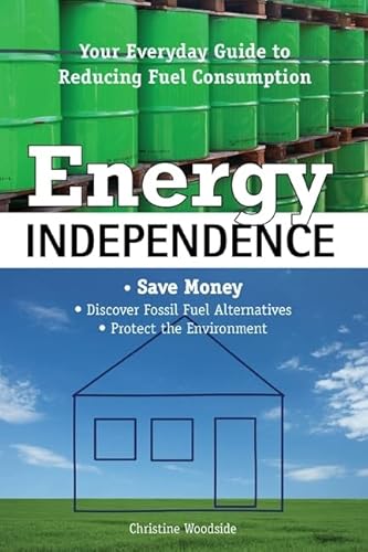 9781599215280: Energy Independence: Your Everyday Guide To Reducing Fuel Consumption