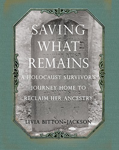 Stock image for Saving What Remains : A Holocaust Survivor's Journey Home to Reclaim Her Ancestry for sale by Better World Books: West