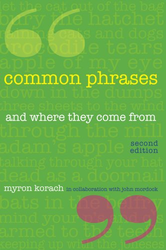 Common Phrases and Where they Come From Second edition - Korach, Myron in collaboration with John Mordock